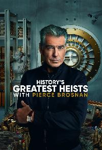 Historys Greatest Heists With Pierce Brosnan